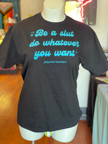 Be a Slut Shirt