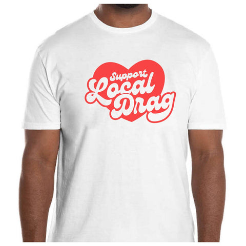 Support Local Drag t-shirt