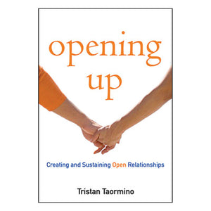 Opening Up: A Guide to Creating and Sustaining Open Relationships